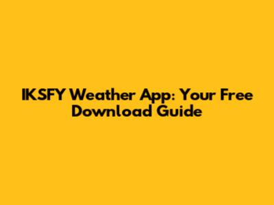 IKSFY Weather App: Your Free Download Guide