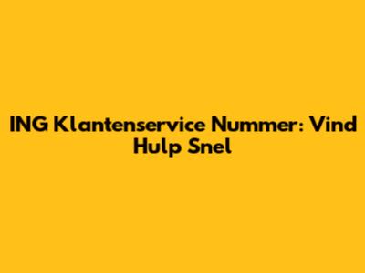 ING Klantenservice Nummer: Vind Hulp Snel