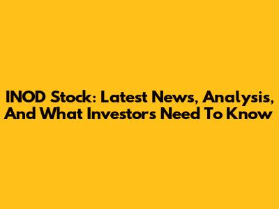 INOD Stock: Latest News, Analysis, And What Investors Need To Know
