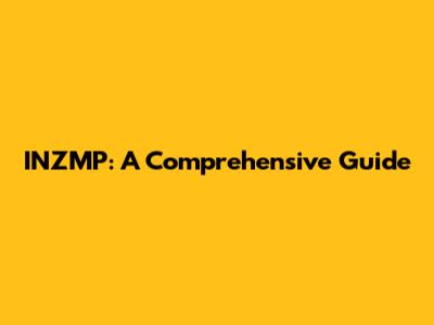 INZMP: A Comprehensive Guide