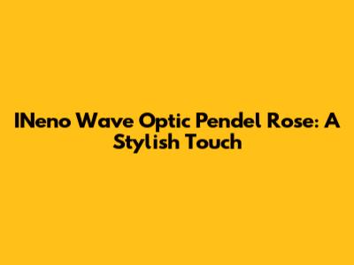 INeno Wave Optic Pendel Rose: A Stylish Touch
