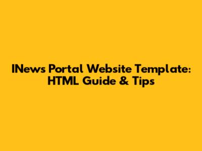 INews Portal Website Template: HTML Guide & Tips