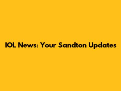 IOL News: Your Sandton Updates