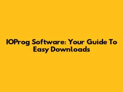 IOProg Software: Your Guide To Easy Downloads
