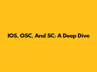 IOS, OSC, And SC: A Deep Dive