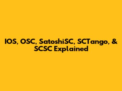 IOS, OSC, SatoshiSC, SCTango, & SCSC Explained