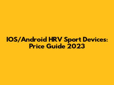 IOS/Android HRV Sport Devices: Price Guide 2023