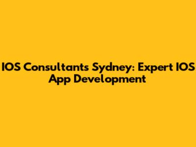 IOS Consultants Sydney: Expert IOS App Development