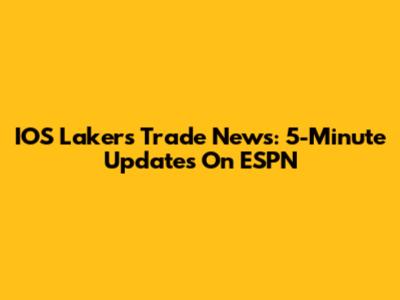 IOS Lakers Trade News: 5-Minute Updates On ESPN