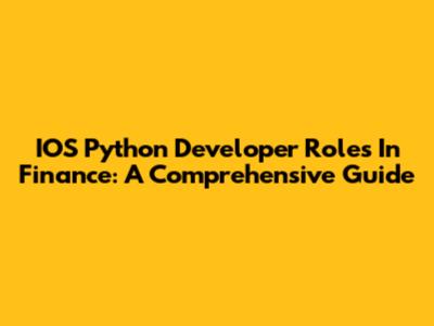IOS Python Developer Roles In Finance: A Comprehensive Guide