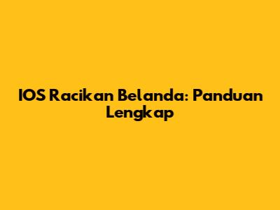 IOS Racikan Belanda: Panduan Lengkap