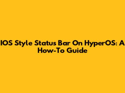 IOS Style Status Bar On HyperOS: A How-To Guide