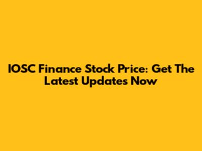 IOSC Finance Stock Price: Get The Latest Updates Now