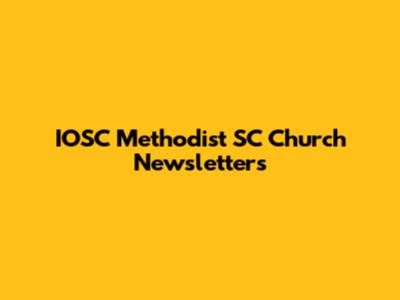 IOSC Methodist SC Church Newsletters