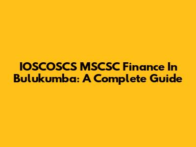 IOSCOSCS MSCSC Finance In Bulukumba: A Complete Guide