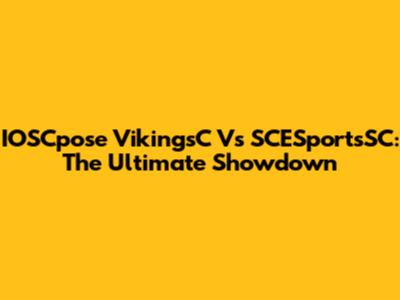 IOSCpose VikingsC Vs SCESportsSC: The Ultimate Showdown
