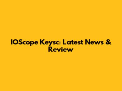 IOScope Keysc: Latest News & Review