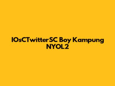 IOsCTwitterSC Boy Kampung NYOL2