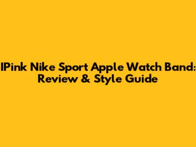 IPink Nike Sport Apple Watch Band: Review & Style Guide