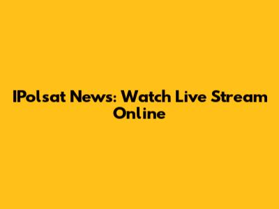 IPolsat News: Watch Live Stream Online