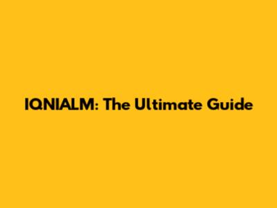 IQNIALM: The Ultimate Guide