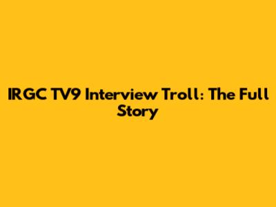 IRGC TV9 Interview Troll: The Full Story