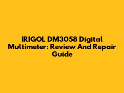 IRIGOL DM3058 Digital Multimeter: Review And Repair Guide