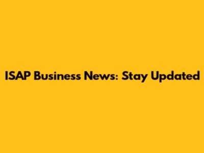 ISAP Business News: Stay Updated