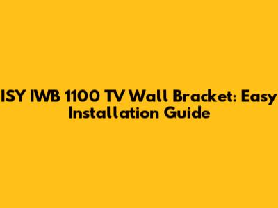 ISY IWB 1100 TV Wall Bracket: Easy Installation Guide