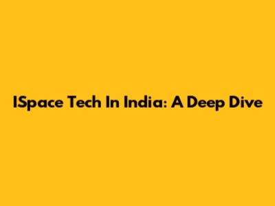ISpace Tech In India: A Deep Dive