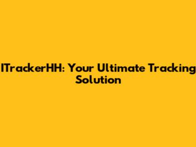 ITrackerHH: Your Ultimate Tracking Solution