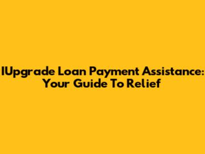 IUpgrade Loan Payment Assistance: Your Guide To Relief