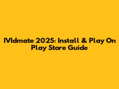 IVIdmate 2025: Install & Play On Play Store Guide