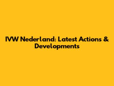 IVW Nederland: Latest Actions & Developments