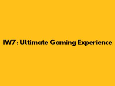 IW7: Ultimate Gaming Experience