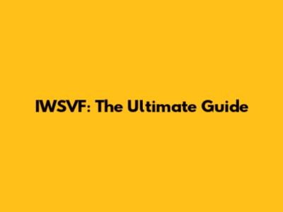 IWSVF: The Ultimate Guide