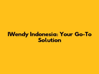 IWendy Indonesia: Your Go-To Solution