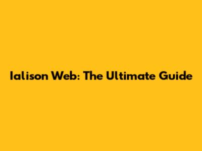 Ialison Web: The Ultimate Guide