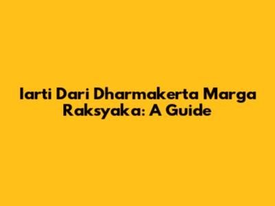 Iarti Dari Dharmakerta Marga Raksyaka: A Guide