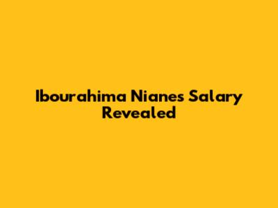 Ibourahima Niane's Salary Revealed