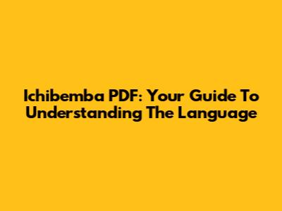 Ichibemba PDF: Your Guide To Understanding The Language
