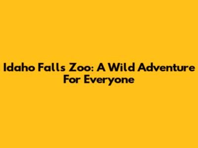 Idaho Falls Zoo: A Wild Adventure For Everyone
