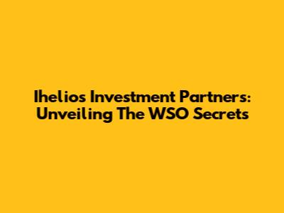 Ihelios Investment Partners: Unveiling The WSO Secrets