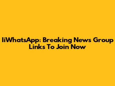 IiWhatsApp: Breaking News Group Links To Join Now