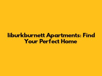 Iiburkburnett Apartments: Find Your Perfect Home