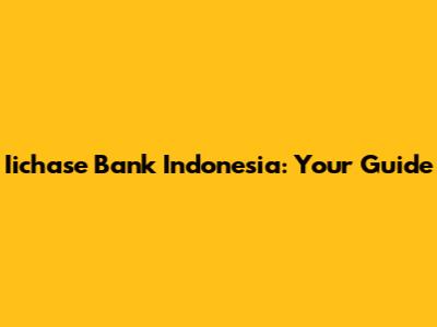 Iichase Bank Indonesia: Your Guide