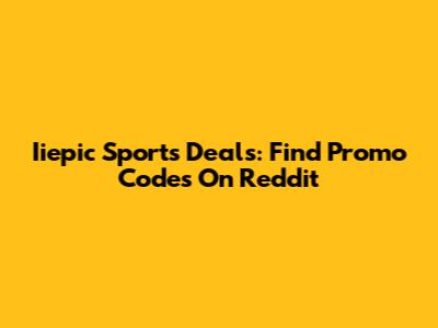 Iiepic Sports Deals: Find Promo Codes On Reddit