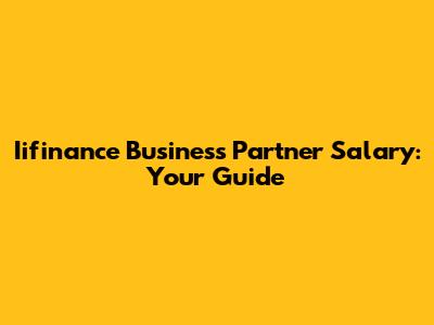 Iifinance Business Partner Salary: Your Guide