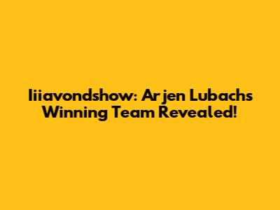 Iiiavondshow: Arjen Lubach's Winning Team Revealed!