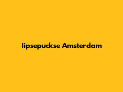 Iipsepuckse Amsterdam